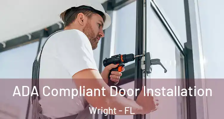  ADA Compliant Door Installation Wright - FL