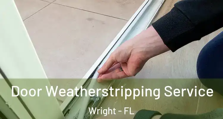  Door Weatherstripping Service Wright - FL