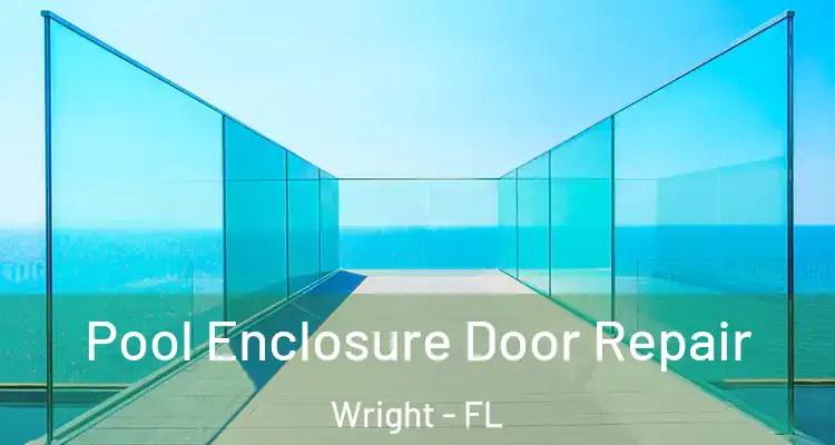  Pool Enclosure Door Repair Wright - FL